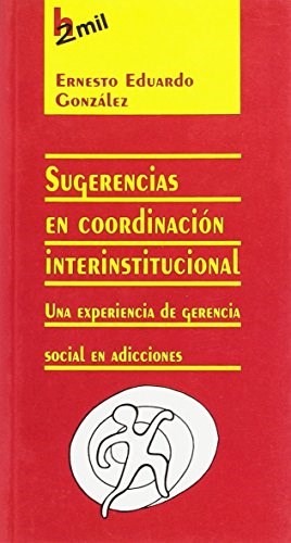 Papel SUGERENCIAS EN COORDINACION INTERINSTITUCIONAL UNA EXPE  RIENCIA DE GERENCIA SOCIAL EN ADICC