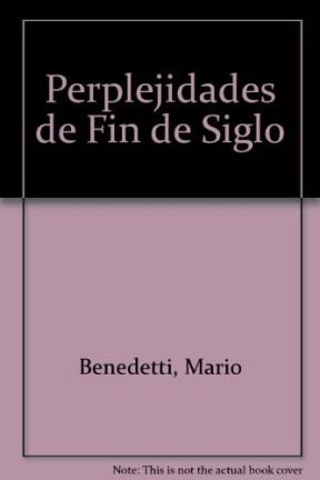 Papel PERPLEJIDADES DE FIN DE SIGLO (BIBLIOTECA MARIO BENEDETTI) (CARTONE)