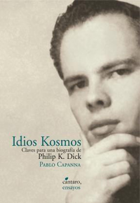 Papel IDIOS KOSMOS CLAVES PARA UNA BIOGRAFIA DE PHILICK DICK [ED.DEFINITIVA] (NARRATIVAS ENSAYOS Y RELATOS