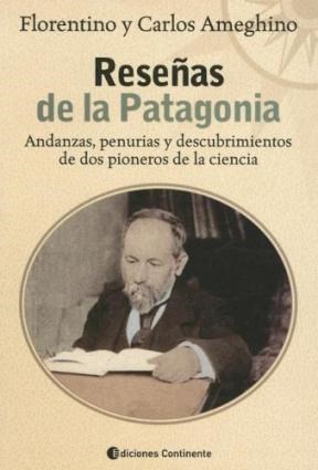 Papel RESEÑAS DE LA PATAGONIA ANDANZAS PENURIAS Y DESCUBRIMIENTOS DE DOS PIONEROS DE LA CIENCIA