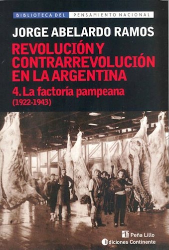 Papel REVOLUCION Y CONTRARREVOLUCION EN LA ARGENTINA 4 LA FACTORIA PAMPEANA 1922-1943