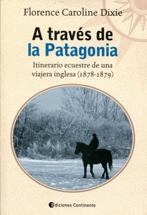 Papel A TRAVES DE LA PATAGONIA ITINERARIO ECUESTRE DE UNA VIAJERA INGLESA (1878-1879)