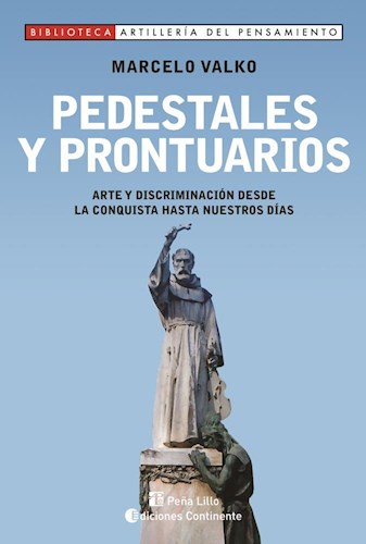 Papel PEDESTALES Y PRONTUARIOS ARTE Y DISCRIMINACION DESDE LA CONQUISTA (ARTILLERIA DEL PENSAMIENTO)