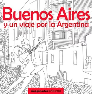 Papel BUENOS AIRES Y UN VIAJE POR LA ARGENTINA (COLECCION ARTETERAPIA)