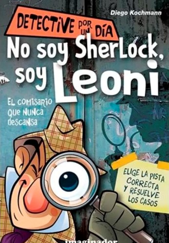 Papel NO SOY SHERLOCK SOY LEONI EL COMISARIO QUE NUNCA DESCANSA (DETECTIVE POR UN DIA)