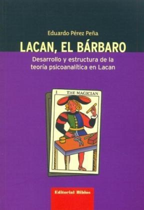 Papel LACAN EL BARBARO DESARROLLO Y ESTRUCTURA DE LA TEORIA PSICOANALITICA EN LACAN