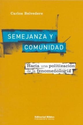 Papel SEMEJANZA Y COMUNIDAD HACIA UNA POLITIZACION DE LA FENOMENOLOGIA (COLECCION PENSAMIENTO SOCIAL)
