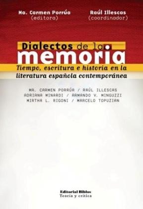 Papel DIALECTOS DE LA MEMORIA TIEMPO ESCRITURA E HISTORIA EN LA LITERATURA ESPAÑOLA CONTEMPORANEA
