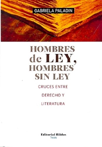 Papel HOMBRES DE LEY HOMBRES SIN LEY CRUCES ENTRE DERECHO Y LITERATURA (SERIE TESIS)
