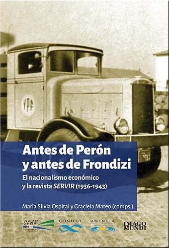 Papel ANTES DE PERON Y ANTES DE FRONDIZI EL NACIONALISMO ECONOMICO Y LA REVISTA SERVIR (1936-1943)