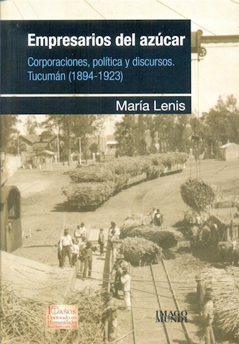 Papel EMPRESARIOS DEL AZUCAR CORPORACIONES POLITICA Y DISCURSOS TUCUMAN (1894 - 1923) (HUMANIDADES)