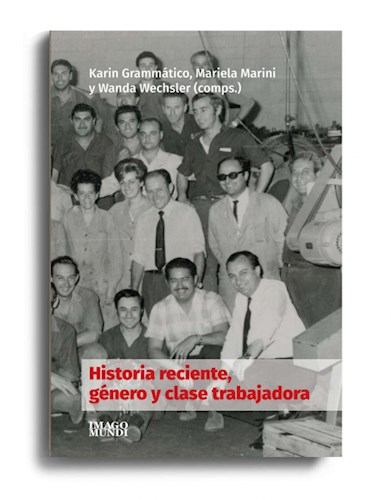 Papel HISTORIA RECIENTE GENERO Y CLASE TRABAJADORA (COLECCION BITACORA ARGENTINA) (RUSTICA)