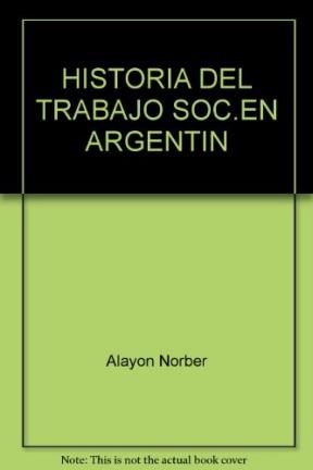 Papel HISTORIA DEL TRABAJO SOCIAL EN ARGENTINA (5 EDICION) (COLECCION CIENCIAS SOCIALES)