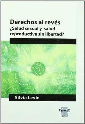 Papel DERECHOS AL REVES SALUD SEXUAL Y SALUD REPRODUCTIVA SIN  LIBERTAD (COLECCION DESARROLLO SOC