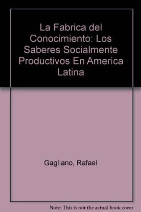 Papel FABRICA DEL CONOCIMIENTO LOS SABERES SOCIALMENTE PRODUCTIVOS EN AMERICA LATINA