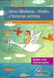 Papel SERES FABULOSOS RITUALES E HISTORIAS SECRETAS MITOS Y LEYENDAS DE LATINOAMERICA