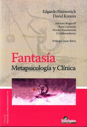 Papel FANTASIA METAPSICOLOGIA Y CLINICA (COLECCION MAESTRIA EN PSICOANALISIS)