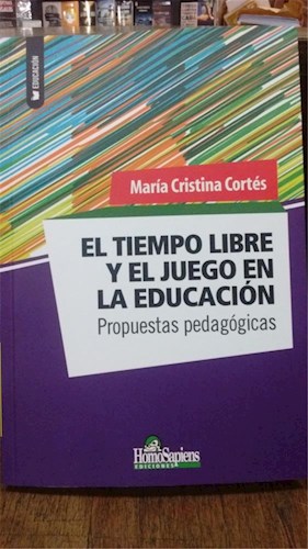 Papel TIEMPO LIBRE Y EL JUEGO EN LA EDUCACION PROPUESTAS PEDAGOGICAS (COLECCION EDUCACION) (RUSTICA)