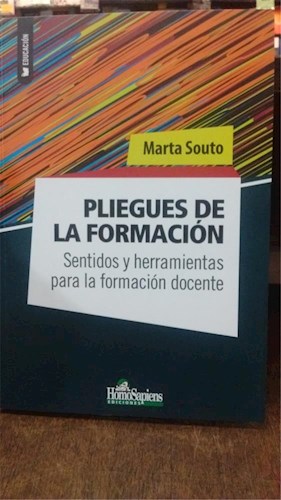 Papel PLIEGUES DE LA FORMACION SENTIDOS Y HERRAMIENTAS PARA LA FORMACION DOCENTE (COLECCION EDUCACION) (RU