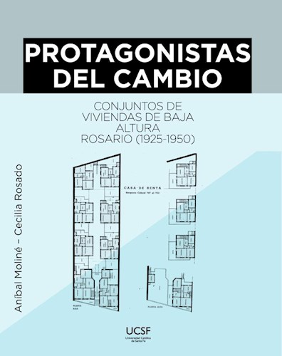 Papel PROTAGONISTAS DEL CAMBIO CONJUNTOS DE VIVIENDAS DE BAJA ALTURA ROSARIO 1925-1950