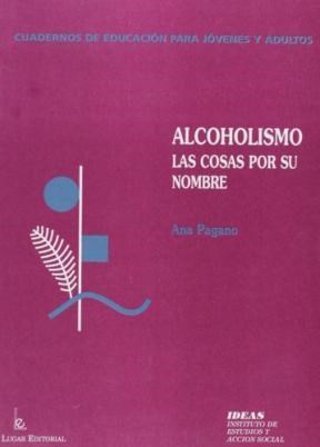 Papel ALCOHOLISMO LAS COSAS POR SU NOMBRE (COLECCION CUADERNOS DE EDUCACION PARA JOVENES Y ADULTOS)