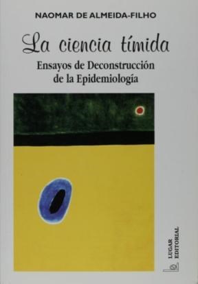 Papel CIENCIA TIMIDA ENSAYOS DE DECONSTRUCCION DE LA EPIDEMIO  LOGIA (COLECCION SALUD COLECTIVA)