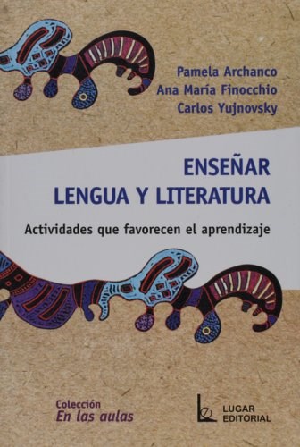 Papel ENSEÑAR LENGUA Y LITERATURA ACTIVIDADES QUE FAVORECEN EL APRENDIZAJE (COLECCION EN LAS AULAS)