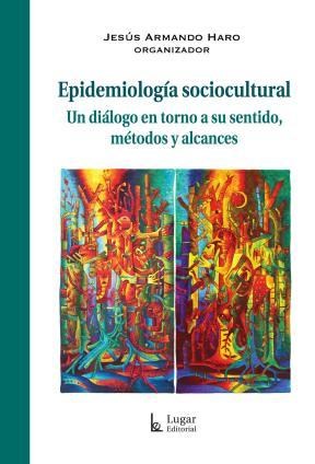 Papel EPIDEMIOLOGIA SOCIOCULTURAL UN DIALOGO EN TORNO A SU SENTIDO METODOS Y ALCANCES