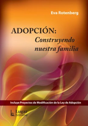 Papel ADOPCION CONSTRUYENDO NUESTRA FAMILIA (INCLUYE PROYECTOS DE MODIFICACION DE LA LEY DE ADOPCION)