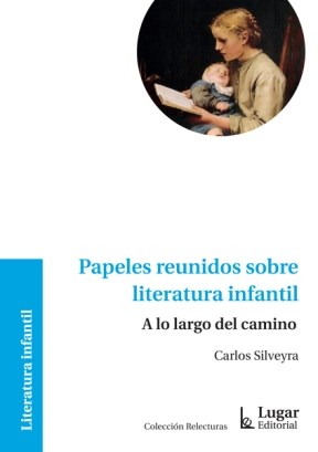 Papel PAPELES REUNIDOS SOBRE LITERATURA INFANTIL A LO LARGO DEL CAMINO (COLECCION RELECTURAS)