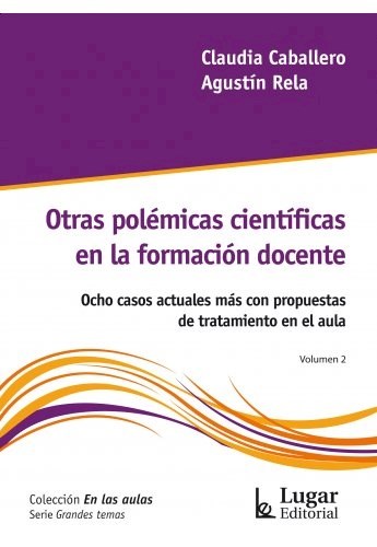 Papel OTRAS POLEMICAS CIENTIFICAS EN LA FORMACION DOCENTE VOLUMEN 2 (COLECCION EN LAS AULAS)