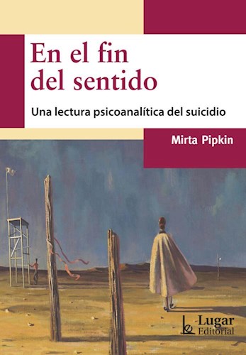 Papel EN EL FIN DEL SENTIDO UNA LECTURA PSICOANALITICA DEL SUICIDIO