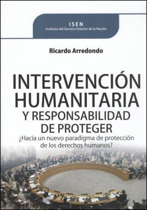 Papel INTERVENCION HUMANITARIA Y RESPONSABILIDAD DE PROTEGER  HACIA UN NUEVO PARADIGMA DE PROTECC