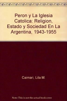 Papel PERON Y LA IGLESIA CATOLICA RELIGION ESTADO Y SOCIEDAD EN LA ARGENTINA [1943-1955] (ARIEL HISTORIA)