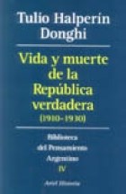 Papel VIDA Y MUERTE DE LA REPUBLICA VERDADERA 1910-1930 (BIBLIOTECA PENSAMIENTO ARGENTINO 4)