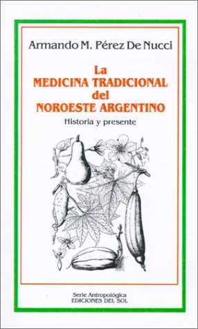 Papel MEDICINA TRADICIONAL DEL NOROESTE ARGENTINO HISTORIA Y  PRESENTE (SERIE ANTROPOLOGICA)