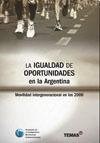Papel IGUALDAD DE OPORTUNIDADES EN LA ARGENTINA MOVILIDAD INTERGENERACIONAL EN LOS 2000 (RUSTICA)
