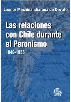 Papel RELACIONES CON CHILE DURANTE EL PERONISMO 1946 - 1955 (RUSTICA)