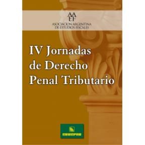 Papel IV JORNADAS DE DERCHO PENAL TRIBUTARIO (ASOCIACION ARGENTINA DE ESTUDIOS FISCALES)