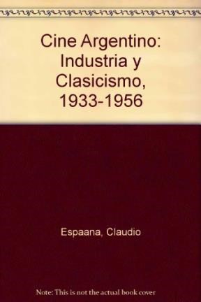 Papel CINE ARGENTINO 2 INDUSTRIA Y CLASICISMO 1933-1956