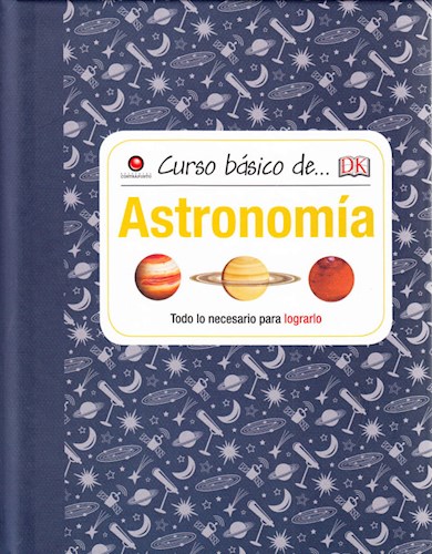 Papel ASTRONOMIA TODO LO NECESARIO PARA LOGRARLO (COLECCION CURSO BASICO DE) (CARTONE)
