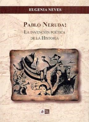 Papel PABLO NERUDA LA INVENCION POETICA DE LA HISTORIA