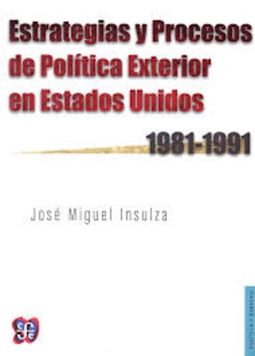 Papel ESTRATEGIAS Y PROCESOS DE POLITICA EXTERIOR EN ESTADOS UNIDOS [1981-1991] (POLITICA Y DERECHO)