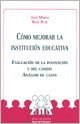 Papel COMO MEJORAR LA INSTITUCION EDUCATIVA EVALUACION DE LA INNOVACION Y DEL CAMBIO ANALISIS DE CASOS