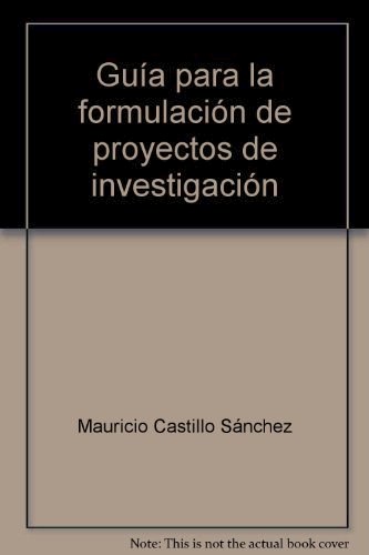 Papel GUIA PARA LA FORMULACION DE PROYECTOS DE INVESTIGACION (COLECCION ALMA MATER)