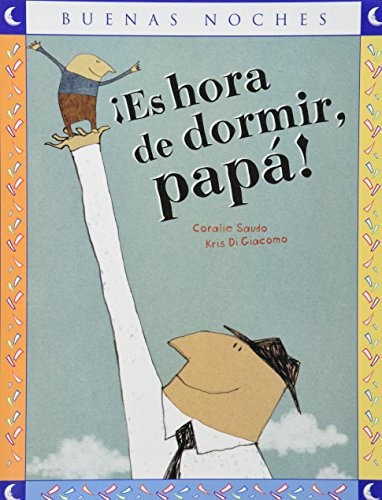 ES HORA DE DORMIR PAPA (COLECCION BUENAS NOCHES) (RUSTICA) por SAUDO CORALIE / DI GIACOMO KRIS - 9789585710313 - Casassa y Lorenzo ES HORA DE DORMIR PAPA (COLECCION BUENAS NOCHES) (RUSTICA) por SAUDO CORALIE / DI GIACOMO KRIS - 9789585710313 - Casassa y Lorenzo