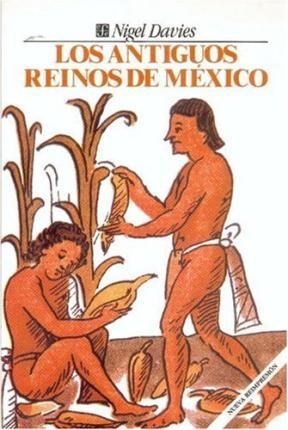 Papel ANTIGUOS REINOS DE MEXICO (COLECCION ANTROPOLOGIA)