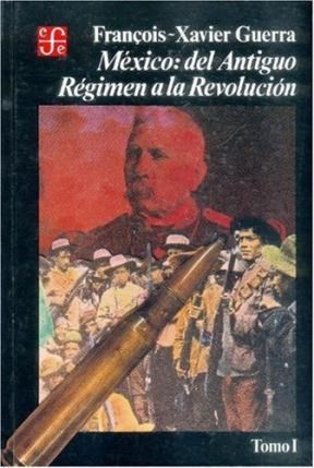 Papel MEXICO DEL ANTIGUO REGIMEN A LA REVOLUCION TOMO I (SERIE HISTORIA) (CARTONE)