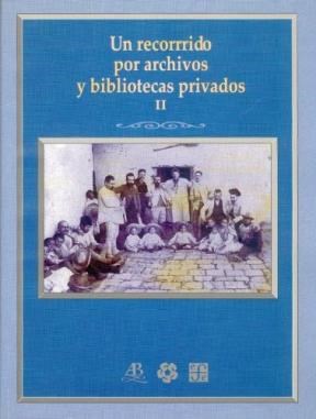 Papel UN RECORRIDO POR ARCHIVOS Y BIBLIOTECAS PRIVADOS II (COLECCION TEZONTLE)