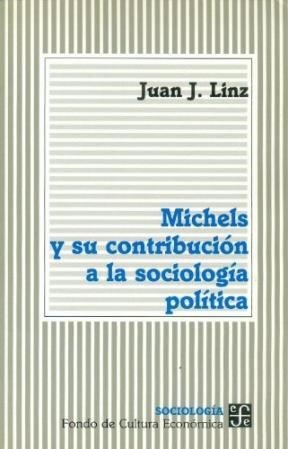 Papel MICHELS Y SU CONTRIBUCION A LA SOCIOLOGIA POLITICA (COLECCION SOCIOLOGIA)